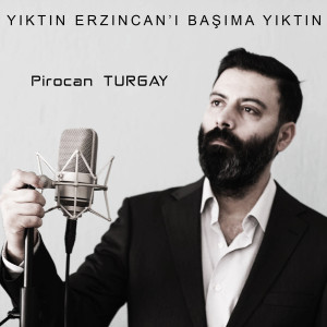 Pirocan Turgay的专辑Yıktın Erzincan'ı Başıma Yıktın