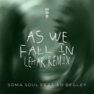 收聽Soma Soul的As We Fall In (Lehar Remix)歌詞歌曲