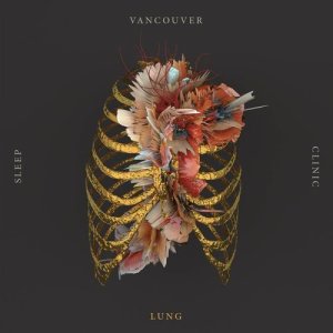 ดาวน์โหลดและฟังเพลง Lung พร้อมเนื้อเพลงจาก Vancouver Sleep Clinic