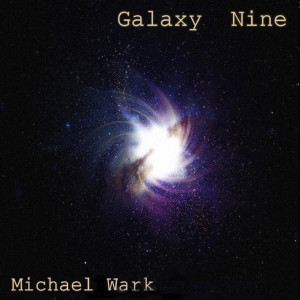 ดาวน์โหลดและฟังเพลง Galaxy Nine พร้อมเนื้อเพลงจาก michael wark
