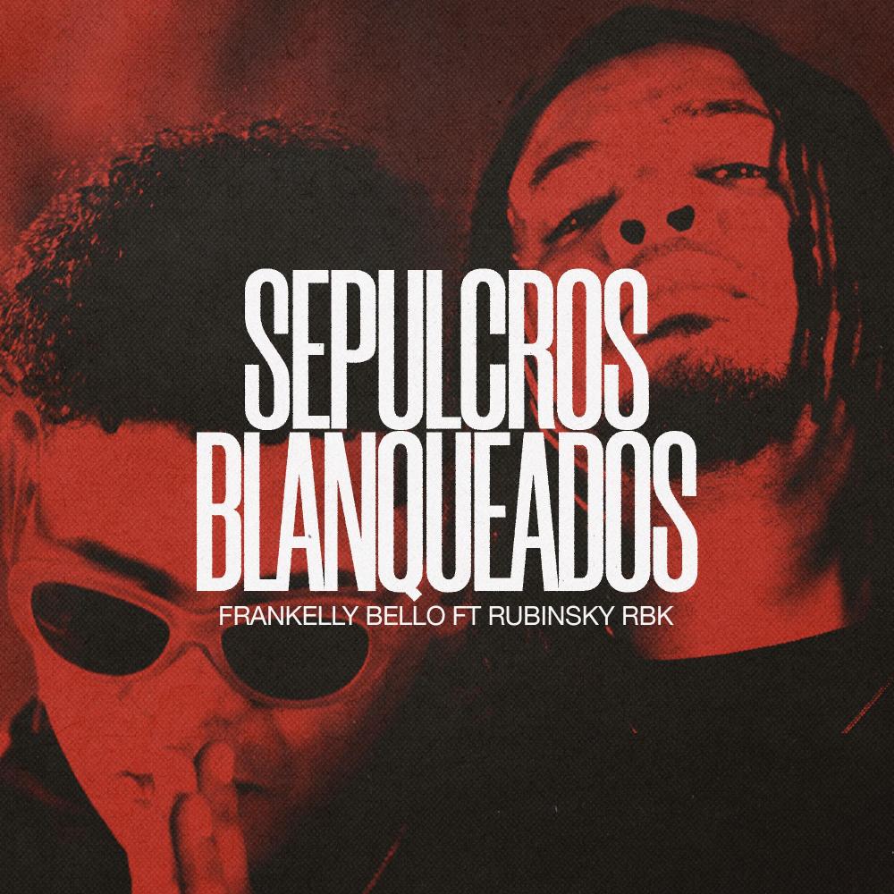 Sepulcros Blanqueados (feat. Rubinsky Rbk|Explicit)