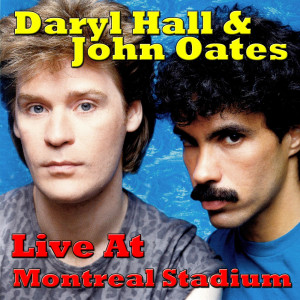 Daryl Hall & John Oates Live At The Montreal Stadium