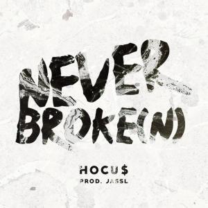 Listen to Never Broke(n) (Explicit) song with lyrics from Hocu$