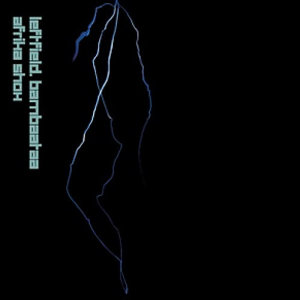 收聽Leftfield的Afrika Shox (Radio Edit)歌詞歌曲
