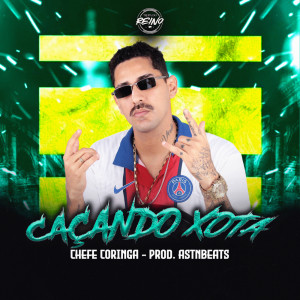 Dengarkan lagu CAÇANDO XOTA (Explicit) nyanyian Chefe Coringa dengan lirik