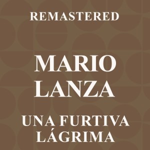 Mario Lanza的專輯Una Furtiva Lágrima (Remastered)