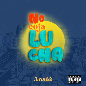 Analú的專輯NO COJA LUCHA (Explicit)