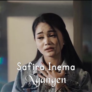 ดาวน์โหลดและฟังเพลง Ngangen (其他) พร้อมเนื้อเพลงจาก Safira Inema
