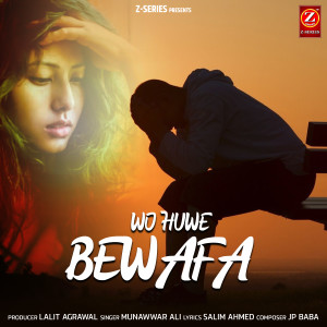 Listen to Wo Huwe Bewafa song with lyrics from Munawwar Ali