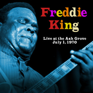 Freddie King的專輯Whole Lotta Lovin' (Live At The Ash Grove  July 1, 1971)