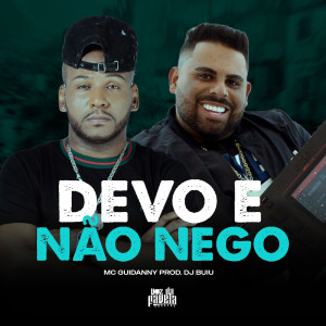 Dengarkan lagu Devo e Não Nego (Explicit) nyanyian MC Guidanny dengan lirik
