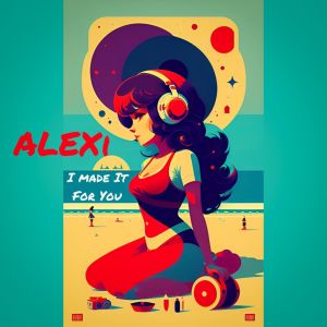 Album I made It For You (Original) oleh Alexi