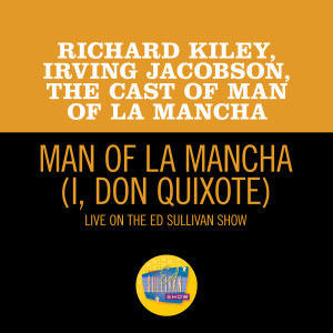Richard Kiley的專輯Man Of La Mancha (I, Don Quixote) (Live On The Ed Sullivan Show, February 20, 1966)