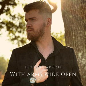 ดาวน์โหลดและฟังเพลง With Arms Wide Open พร้อมเนื้อเพลงจาก Peyton Parrish