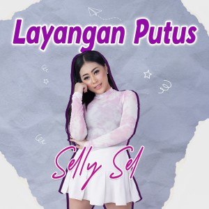收聽Selly Sel的Layangan Putus歌詞歌曲
