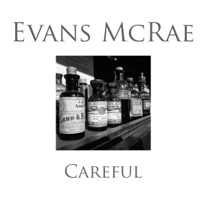 ดาวน์โหลดและฟังเพลง Careful พร้อมเนื้อเพลงจาก Evans McRae