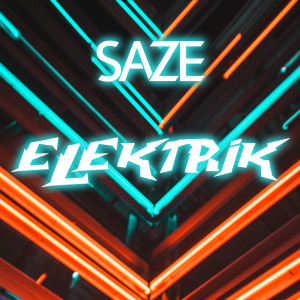 Dengarkan Elektrik lagu dari SAZE dengan lirik