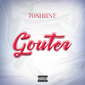 Listen to Gouter (Explicit) song with lyrics from 70 SHIINE
