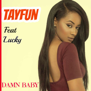 ดาวน์โหลดและฟังเพลง Damn Baby (Explicit) พร้อมเนื้อเพลงจาก Tayfun