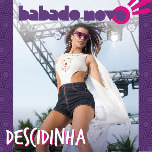 ดาวน์โหลดและฟังเพลง Descidinha พร้อมเนื้อเพลงจาก Babado Novo