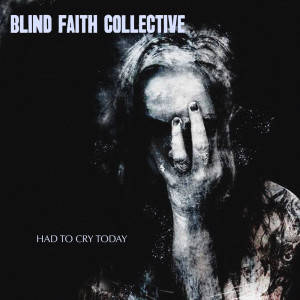 อัลบัม Had To Cry Today ศิลปิน Blind Faith Collective
