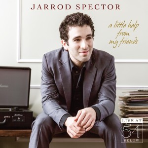 อัลบัม A Little Help from My Friends - Live at 54 Below ศิลปิน Jarrod Spector
