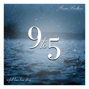 ดาวน์โหลดและฟังเพลง 9 To 5 พร้อมเนื้อเพลงจาก Havoc Brothers