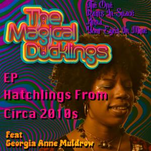 อัลบัม Hatchlings From Circa 2010s ศิลปิน The Magical Ducklings