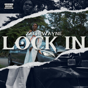 Dengarkan lagu Lock In (Explicit) nyanyian Zach Wayne dengan lirik