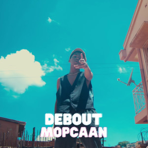 Listen to Debout song with lyrics from MOPCAAN