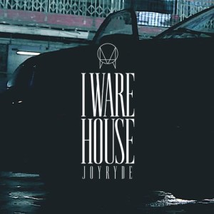 收聽Joyryde的I WARE HOUSE歌詞歌曲