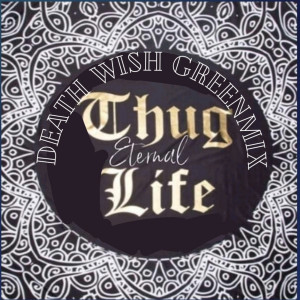 Eternal Thug Life的專輯Death Wish (Greenmix) (Explicit)