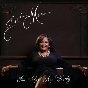 Dengarkan You Alone Are Worthy lagu dari Monica Phipps-Stewart dengan lirik