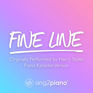 Listen to Fine Line (Originally Performed by Harry Styles) (Piano Karaoke Version) song with lyrics from Sing2Piano