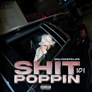 Album **** Poppin' 101 (Explicit) from Only One Felipe