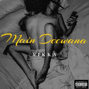 收聽VIKKA的Main Deewana歌詞歌曲