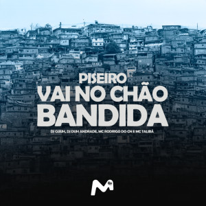 收聽DJ Guuh的PISEIRO VAI NO CHÃO BANDIDA (Explicit)歌詞歌曲