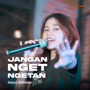 Dengarkan Jangan Nget Ngetan lagu dari Sasya Arkhisna dengan lirik