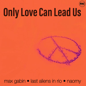 Listen to Only Love Can Lead Us song with lyrics from Max Gabin