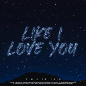 Big G的专辑Like I Love You (feat. FAIS) (Explicit)