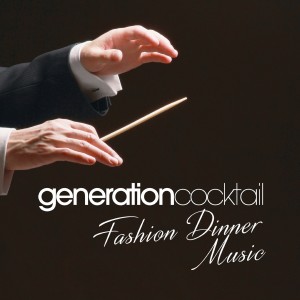 อัลบัม Generation Cocktail - Fashion Dinner Music ศิลปิน Various Artists