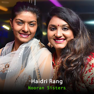 Listen to Haidri Rang song with lyrics from Nooran Sisters