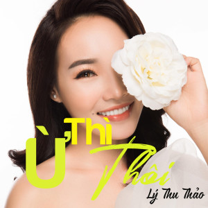 Listen to Ừ Thì Thôi song with lyrics from Lý Thu Thảo