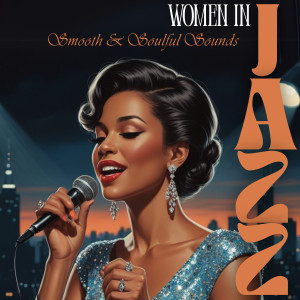 Various Artists的專輯Women in Jazz: Smooth & Soulful Sounds