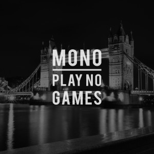 ดาวน์โหลดและฟังเพลง Play No Games พร้อมเนื้อเพลงจาก Mono