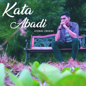 Listen to Kata Abadi song with lyrics from Afdhal Thuairi