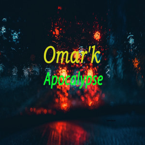 ดาวน์โหลดและฟังเพลง Apocalypse พร้อมเนื้อเพลงจาก Omar'k