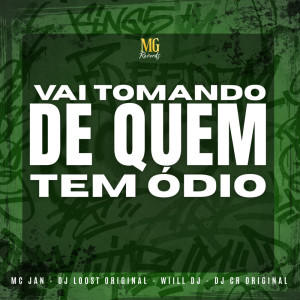 Album VAI TOMANDO DE QUEM TEM ÓDIO (Explicit) from Mc Jan