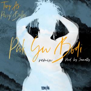 收聽Tony As的Pak Yu Bodi (feat. Perry Baller) (remix)歌詞歌曲