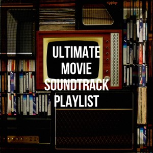 Album Ultimate Movie Soundtrack Playlist from A Century Of Movie Soundtracks